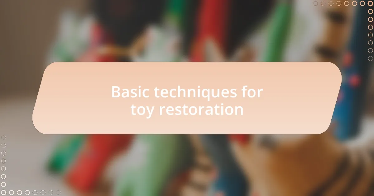 Basic techniques for toy restoration