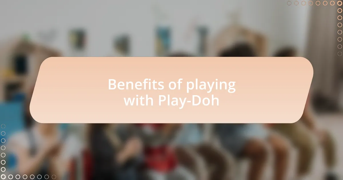 Benefits of playing with Play-Doh
