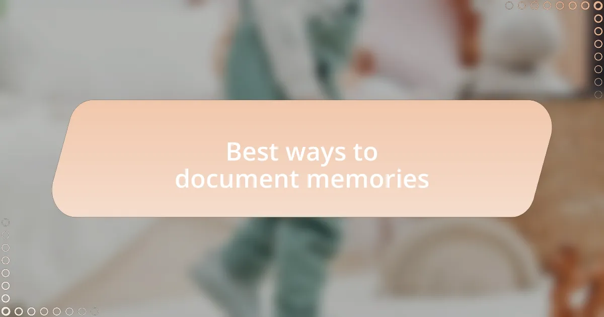 Best ways to document memories