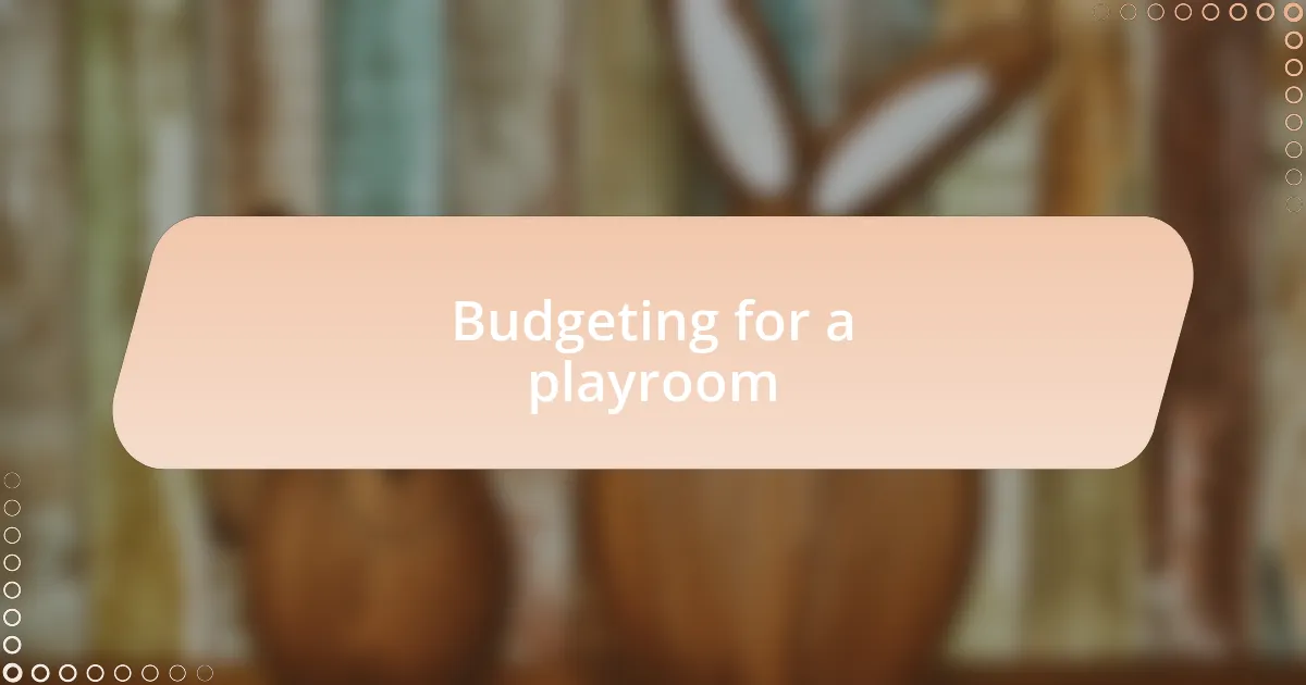 Budgeting for a playroom