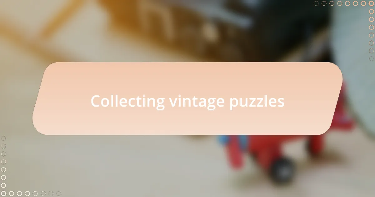 Collecting vintage puzzles