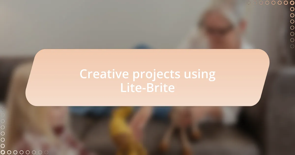 Creative projects using Lite-Brite