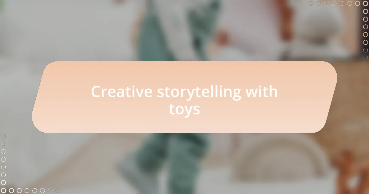 Creative storytelling with toys