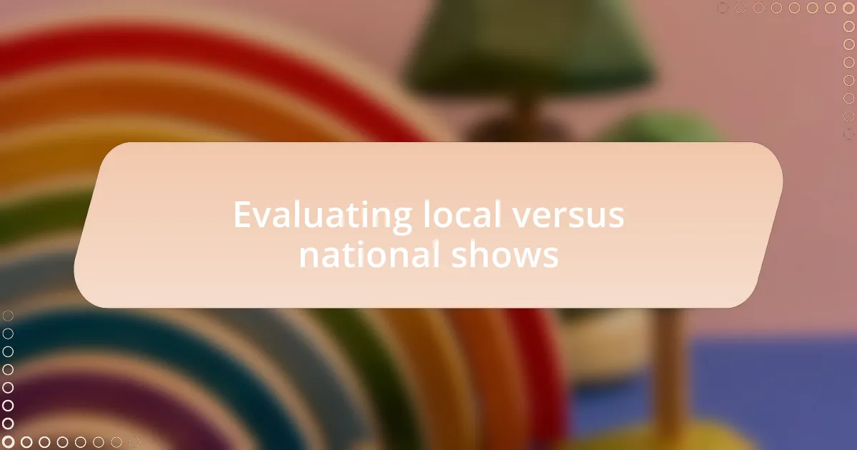 Evaluating local versus national shows