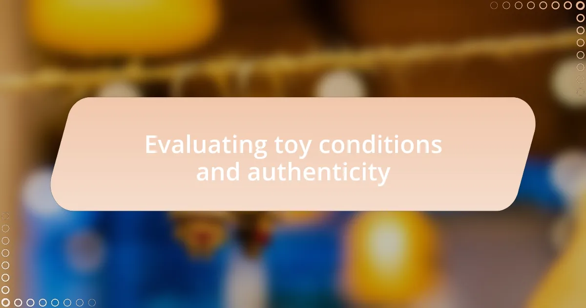 Evaluating toy conditions and authenticity