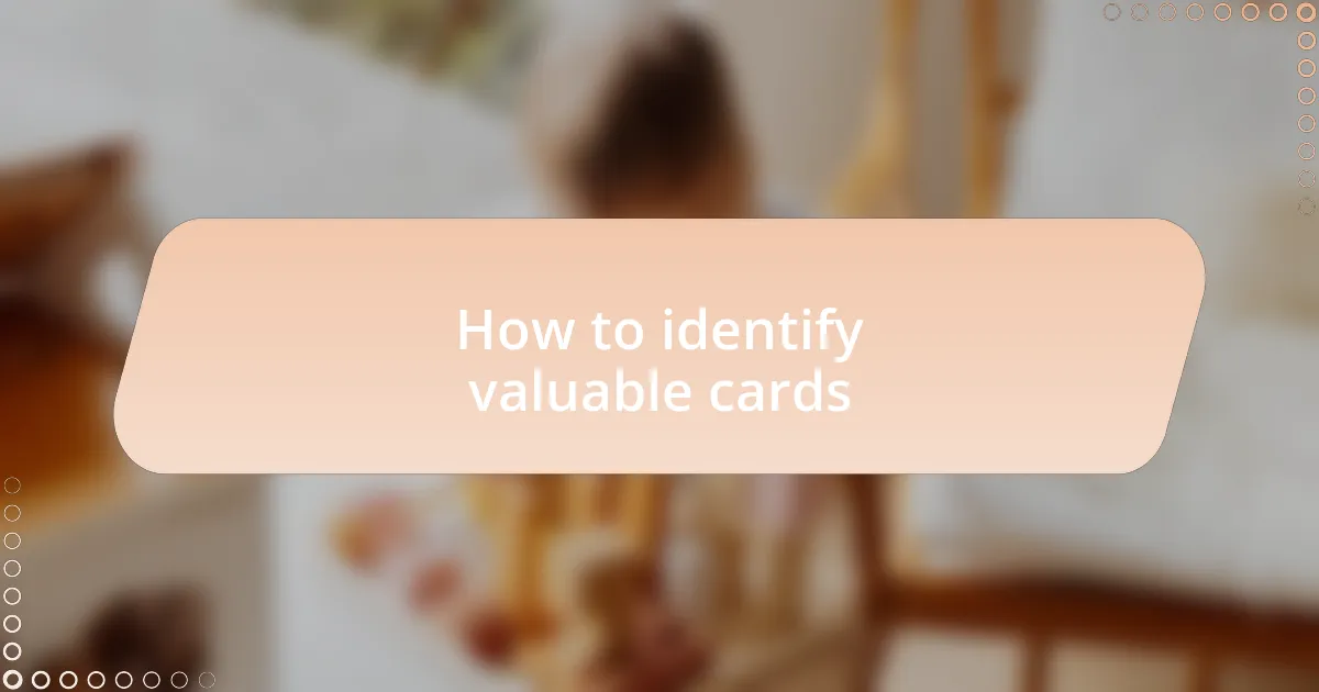 How to identify valuable cards