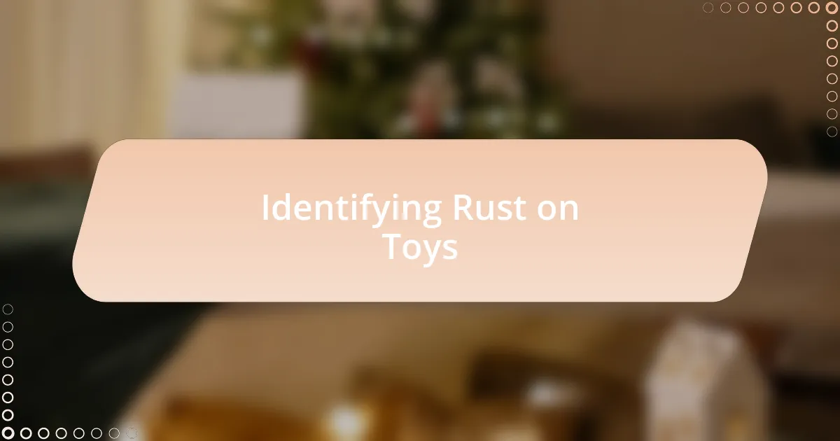 Identifying Rust on Toys