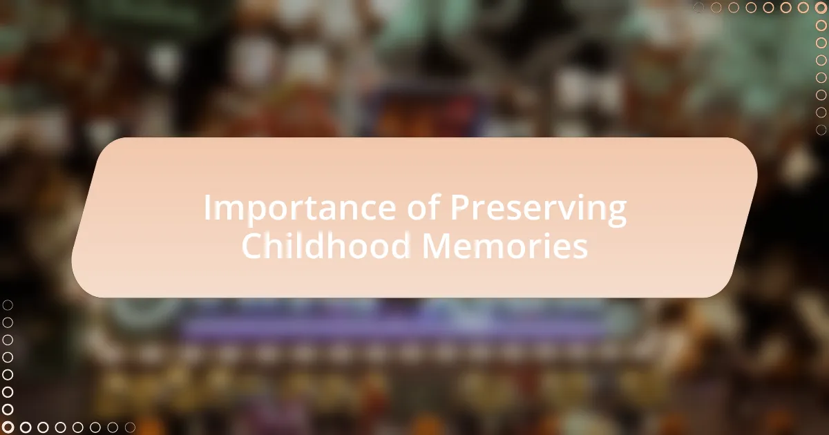 Importance of Preserving Childhood Memories