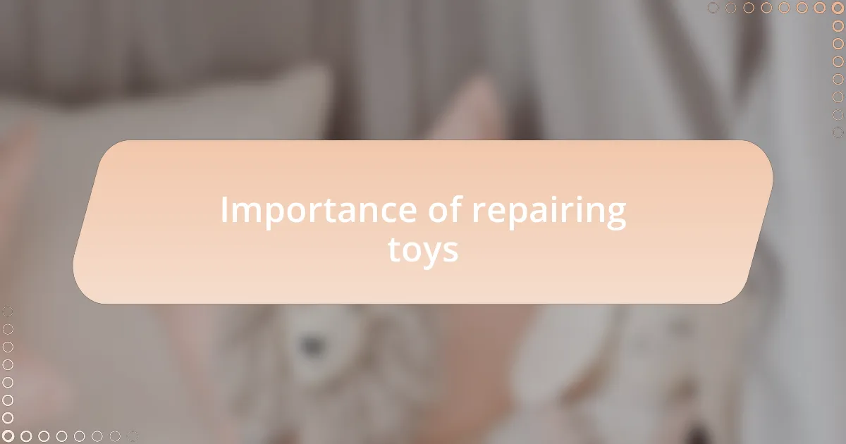 Importance of repairing toys