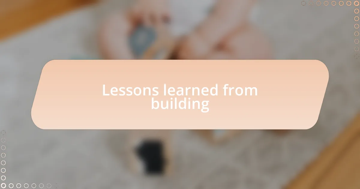 Lessons learned from building