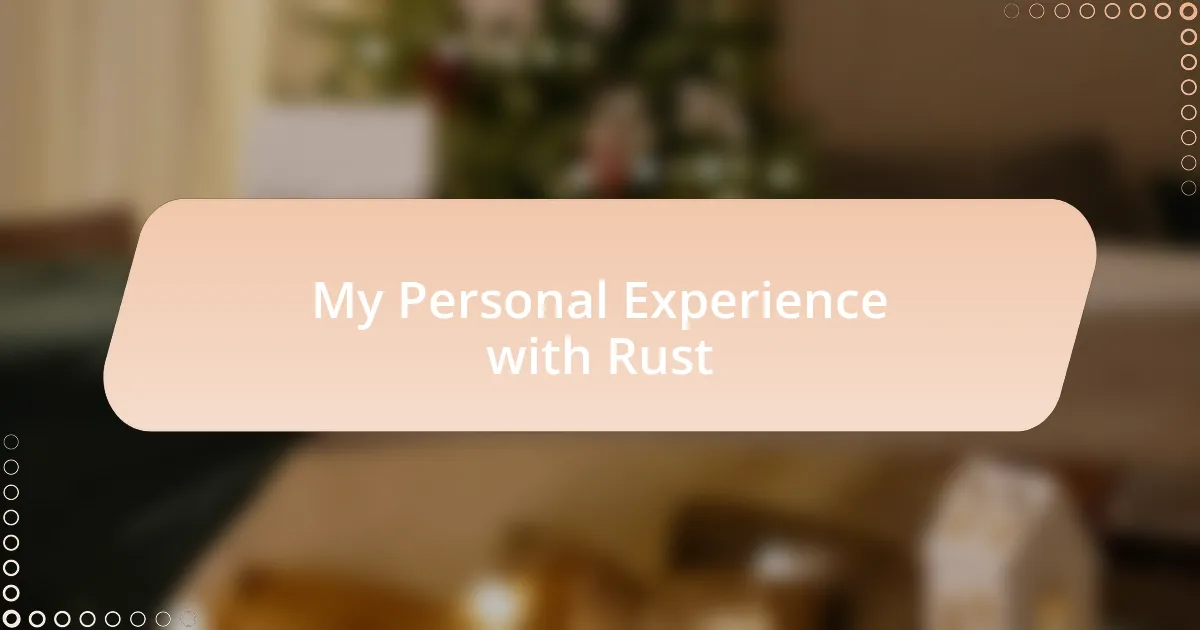 My Personal Experience with Rust