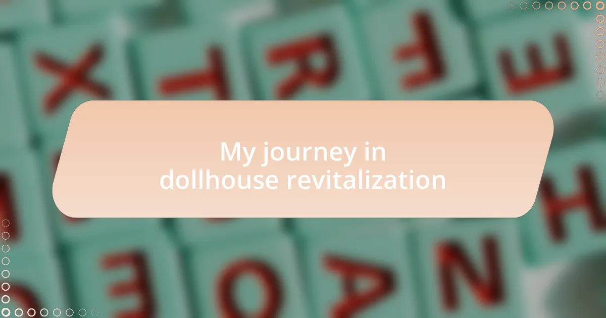 My journey in dollhouse revitalization