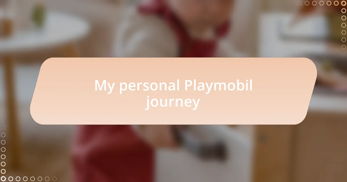 My personal Playmobil journey