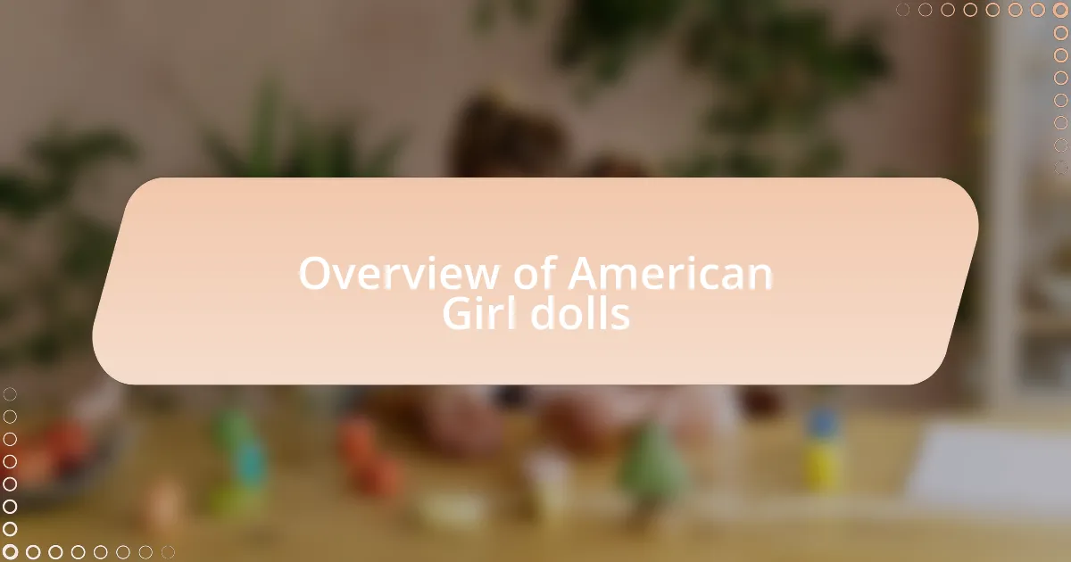 Overview of American Girl dolls