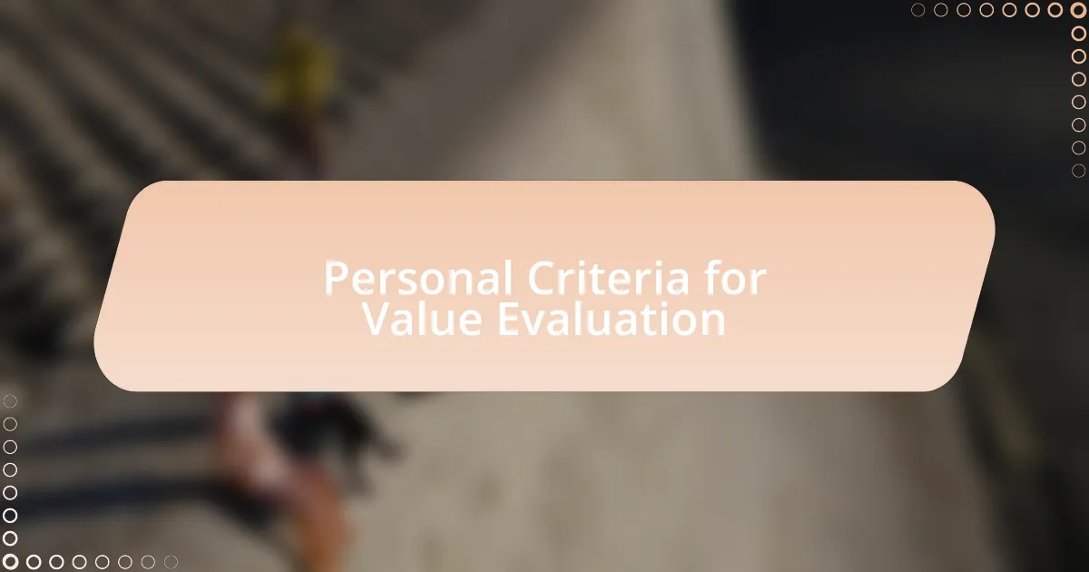 Personal Criteria for Value Evaluation