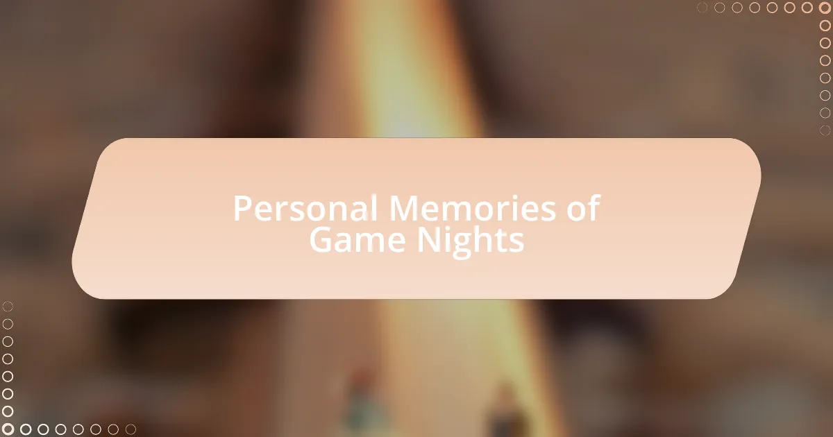 Personal Memories of Game Nights