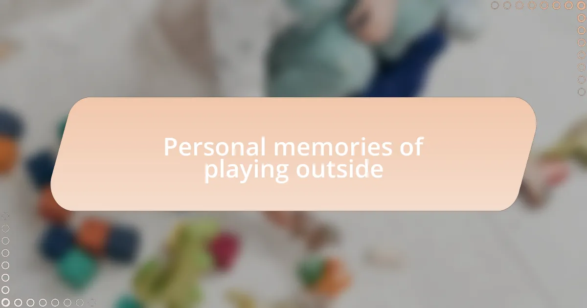 Personal memories of playing outside
