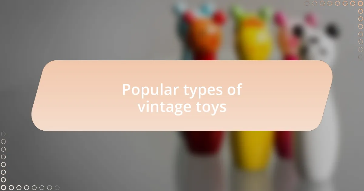 Popular types of vintage toys