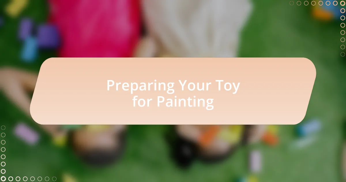 Preparing Your Toy for Painting