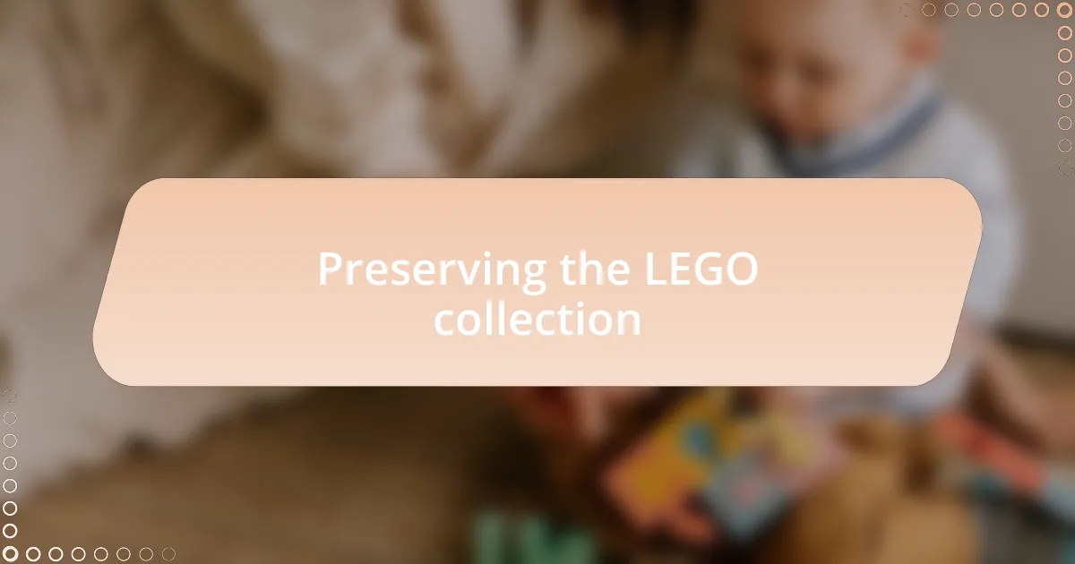Preserving the LEGO collection