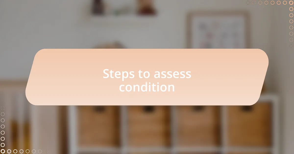 Steps to assess condition