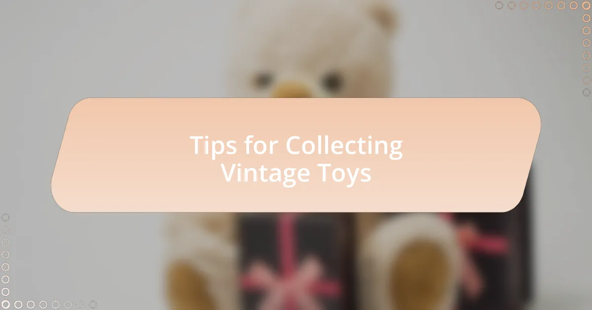 Tips for Collecting Vintage Toys