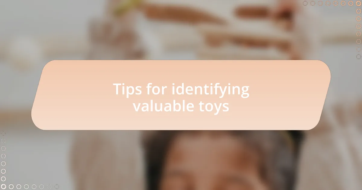 Tips for identifying valuable toys