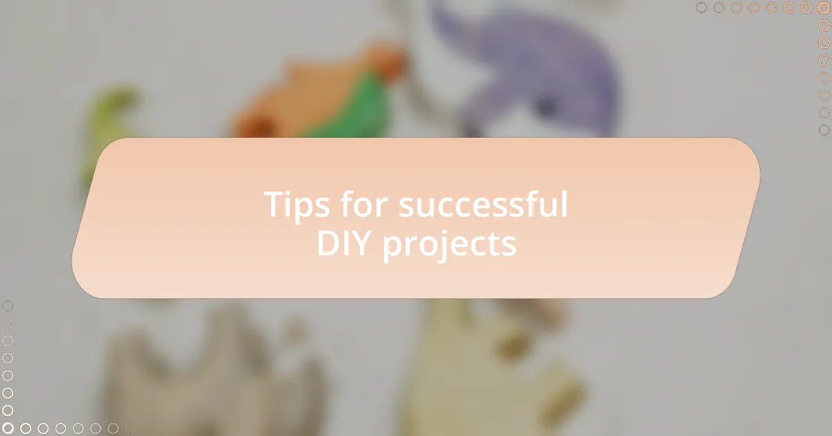 Tips for successful DIY projects