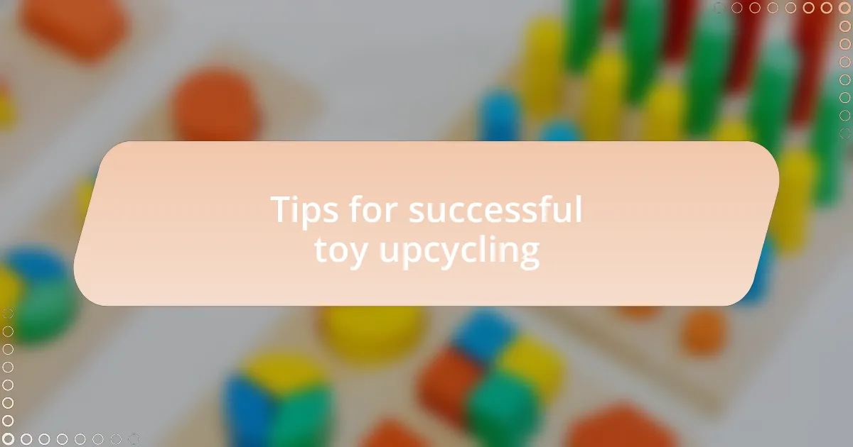 Tips for successful toy upcycling