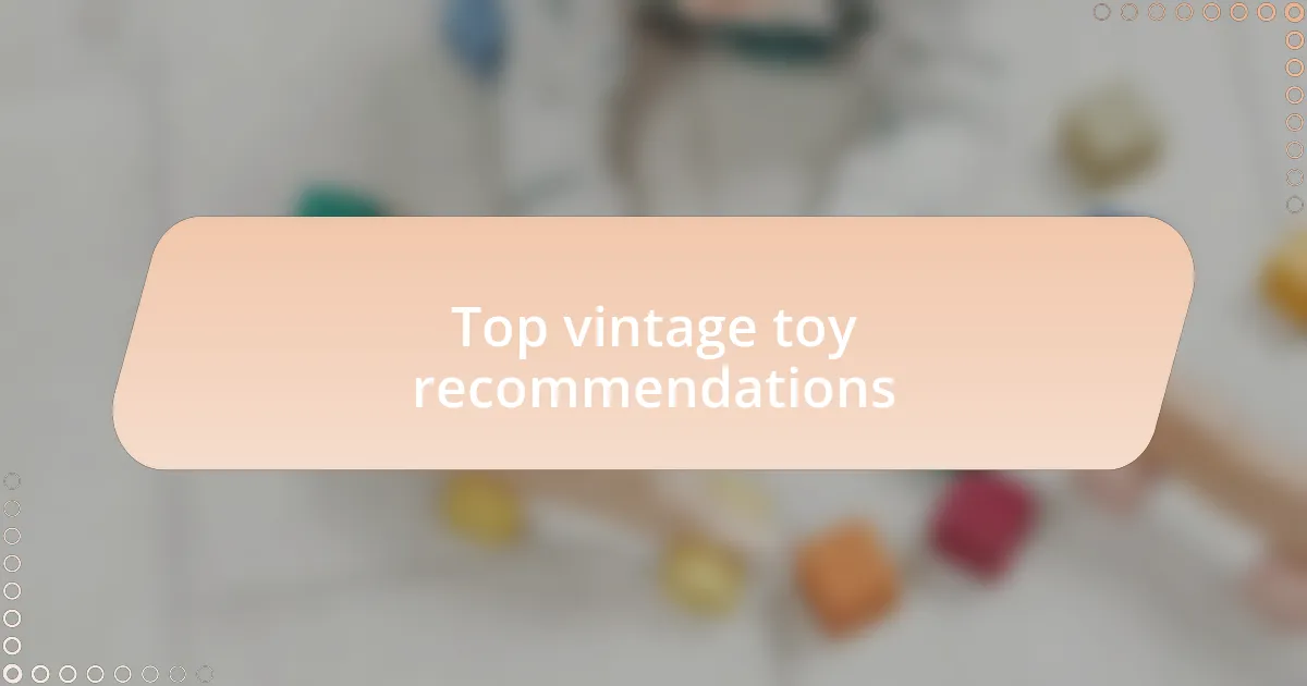 Top vintage toy recommendations