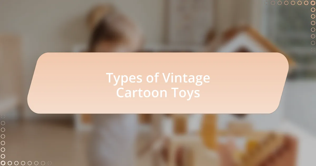 Types of Vintage Cartoon Toys