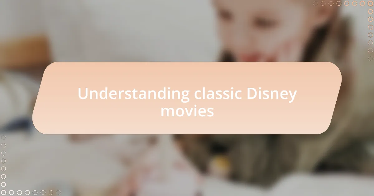 Understanding classic Disney movies