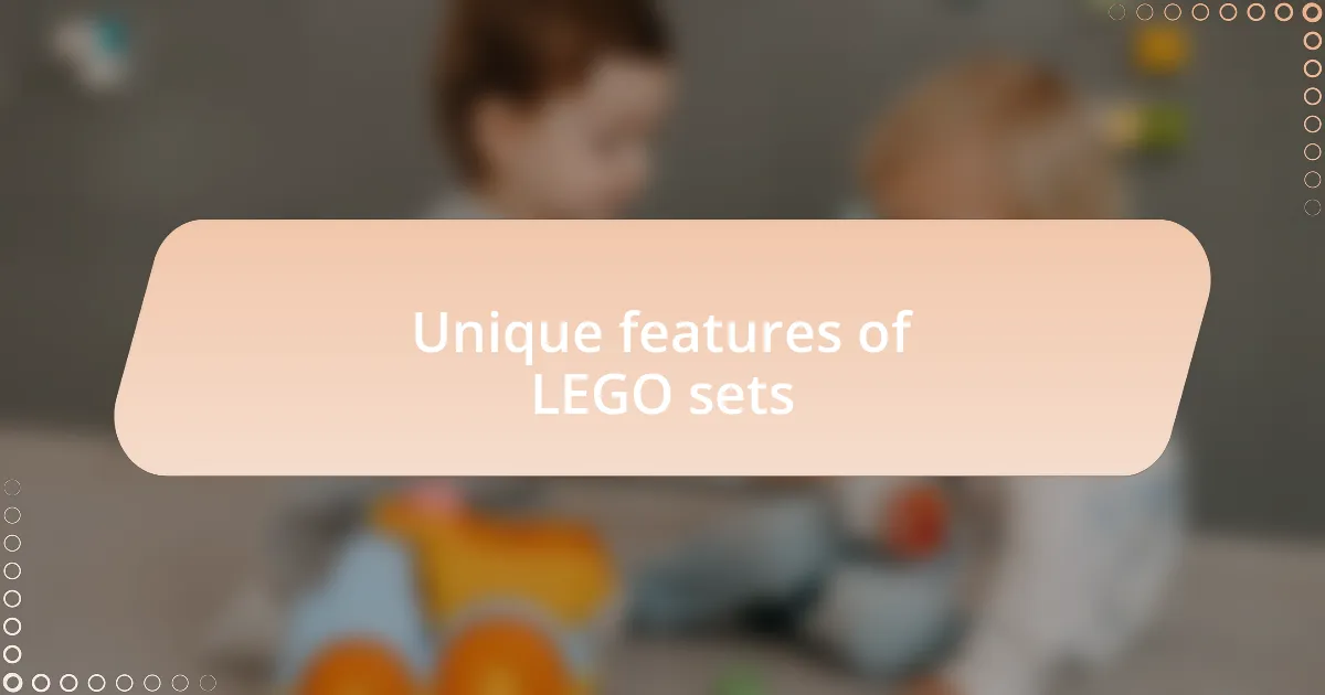 Unique features of LEGO sets